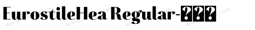 EurostileHea Regular字体转换 EurostileHea Regular字体转换